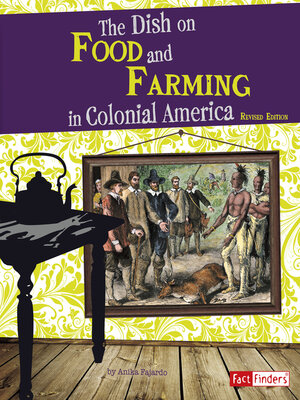 cover image of The Dish on Food and Farming in Colonial America